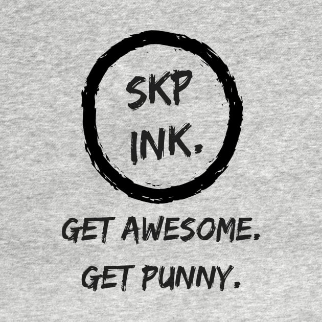 SKP Ink Get Punny Get Awesome Black by SKPink